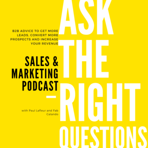 Ask-the-Right-Questions_-Sales-Marketing-Podcast-300x300